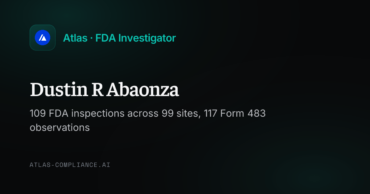 Dustin R Abaonza, FDA Investigator: Inspection Record & 483 Findings ...