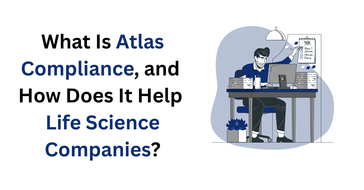 What Is Atlas Compliance, and How Does It Help Life Science Companies?