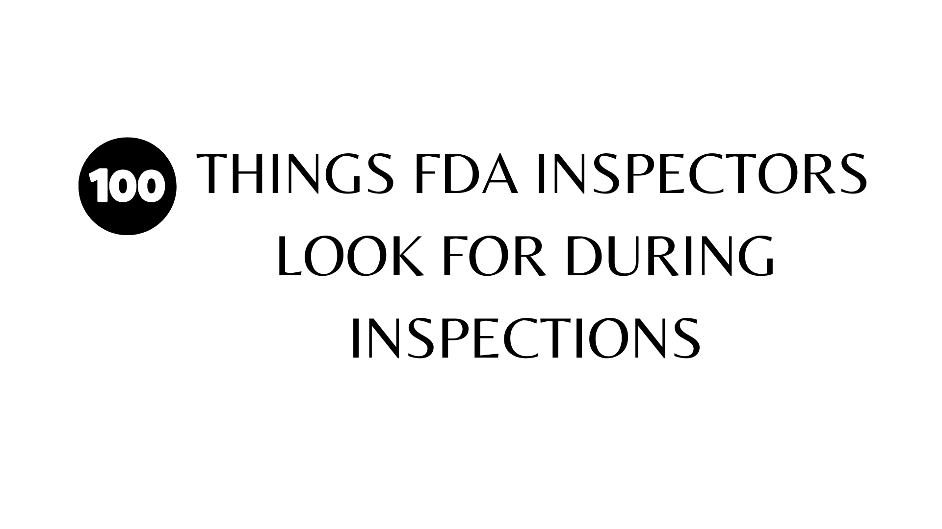 100 Things FDA Inspectors Look for During Inspections