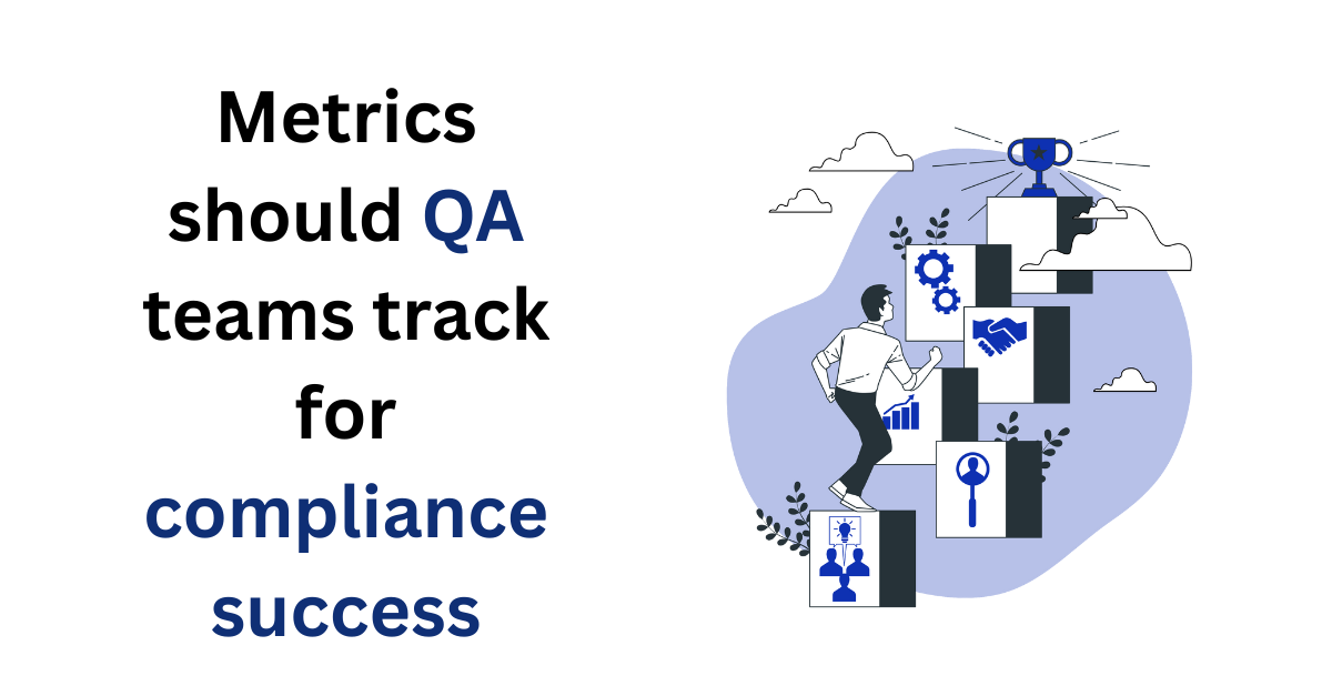 What metrics should QA teams track for compliance success?