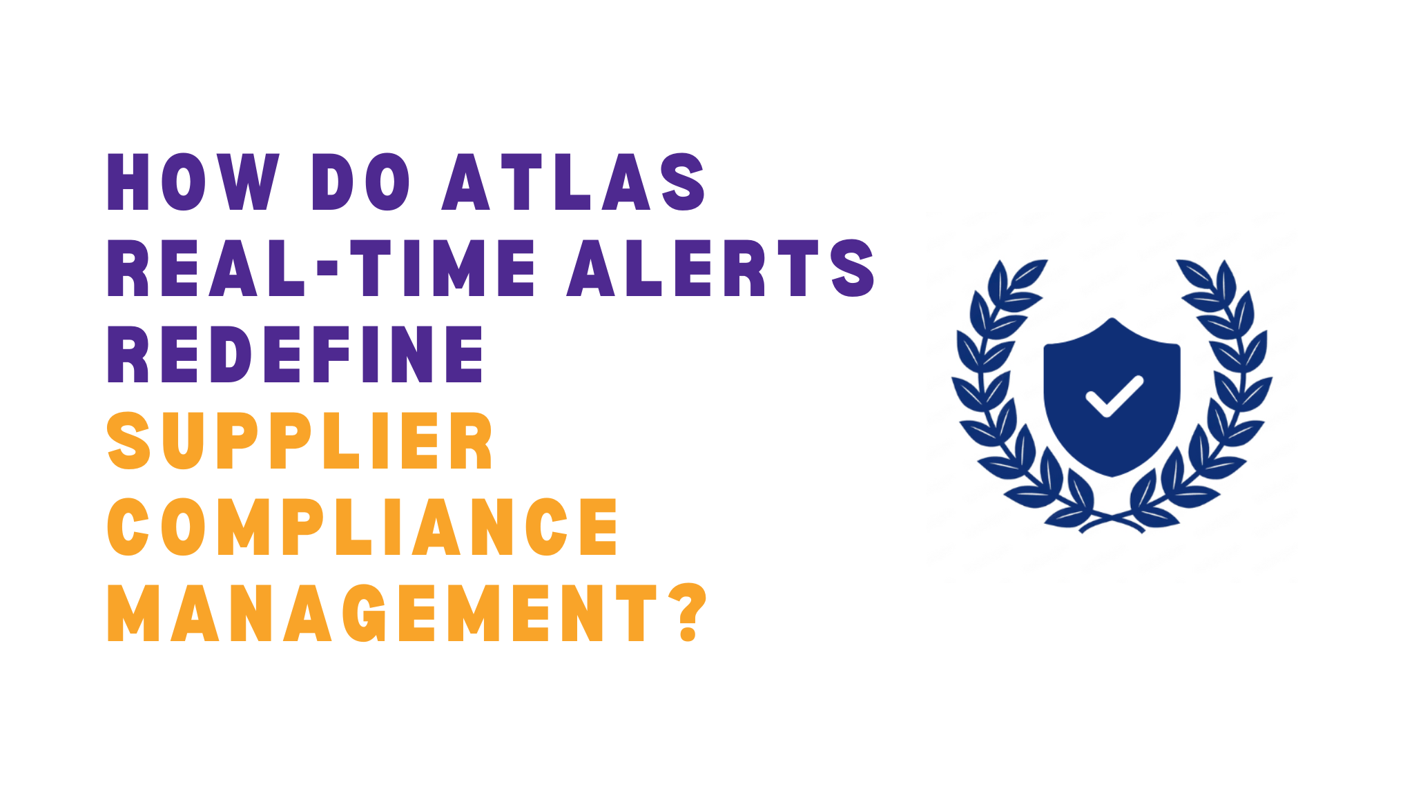 How Do Atlas Real-Time Alerts Redefine Supplier Compliance Management?