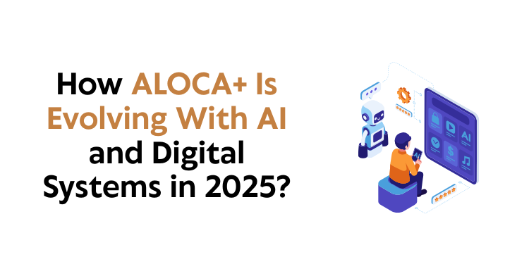 How ALOCA+ Is Evolving With AI and Digital Systems in 2025?