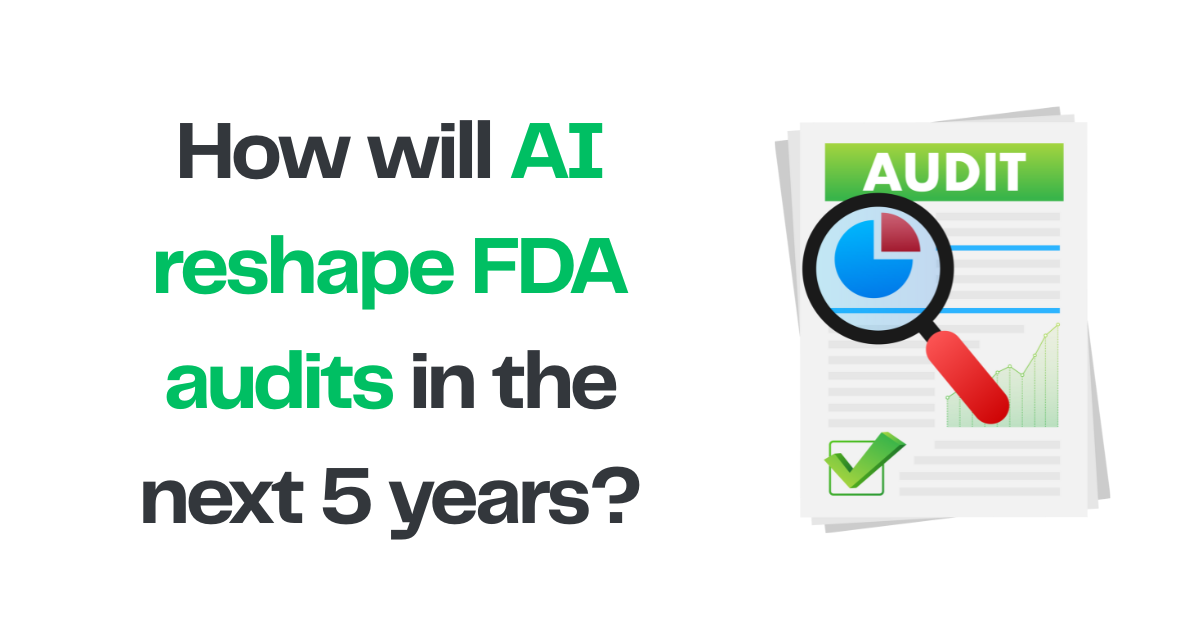How will AI-driven inspection models change FDA audits in the next 5 years?